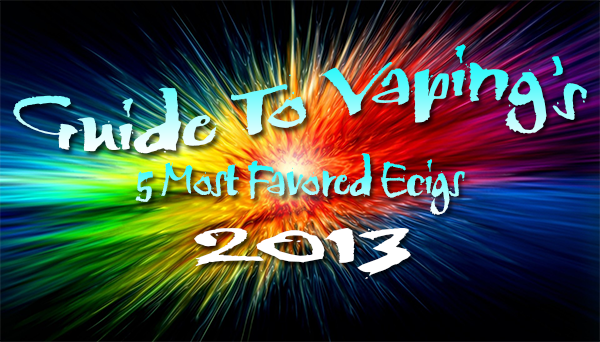 most favored ecigs 2013