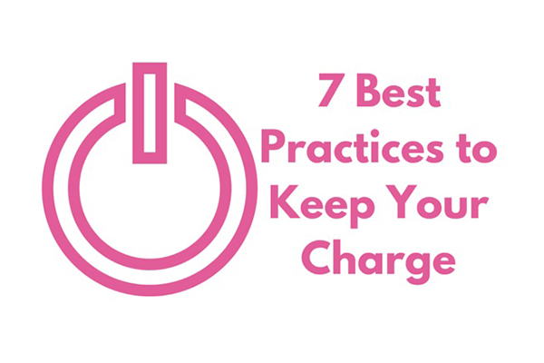 7 best practices to keep your charge