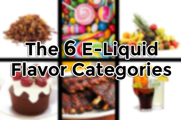 the 6 e-liquid flavor categories