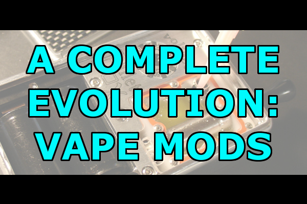 The Complete EVOLUTION of vape mods header