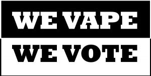 WE VAPE WE VOTE: Vapers could determine the next election