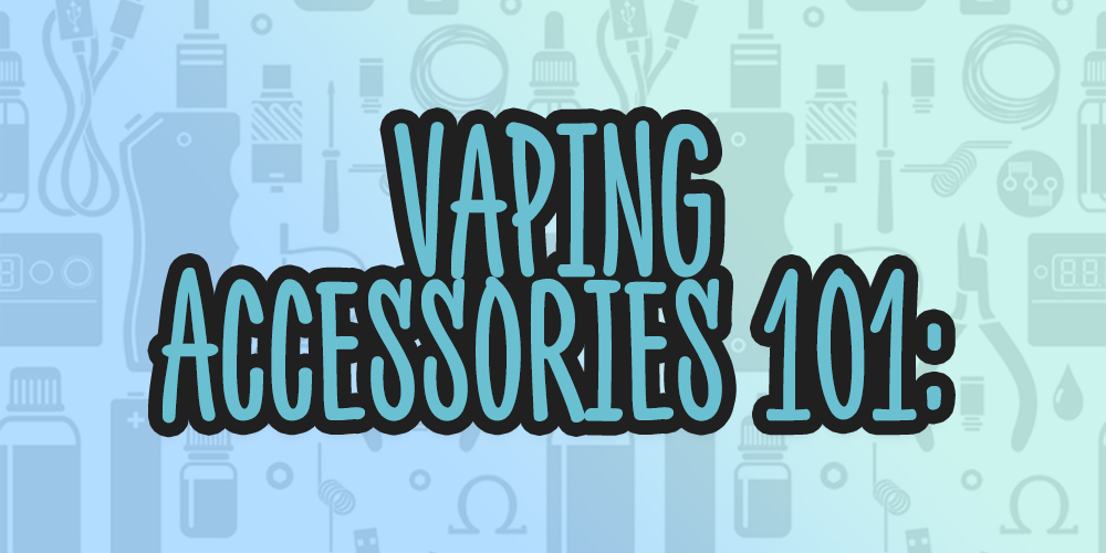 Vaping Accessories