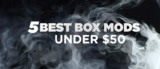 Best 5 Mods Under $50 In 2019