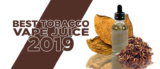 Best Tobacco Vape Juice 2019