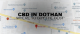 CBD In Dothan: Where To Buy The Best CBD