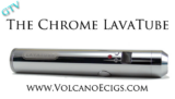 Chrome LavaTube Review (Volcano Ecigs)