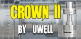 Uwell Crown 2 Sub-Ohm Tank Preview