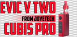 Joytech eVic VTwo and Cubis Pro Kit Preview
