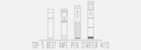 Top 5 Best Vape Pen Starter Kits