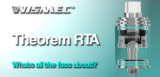 Is The Wismec Theorem RTA Worth The Hype?