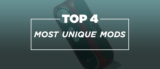 Top 4 Most Unique Mods