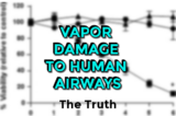 Vapor Damage To Human Airways: The Truth
