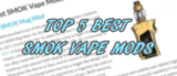 Top 5 Best SMOK Vape Mods