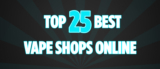 Top 25 Best Vape Shops Online