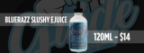 DripN Vape BlueRazz Slushy Ejuice 120ML – $14