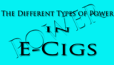 The Different Types of Power In E-Cigs