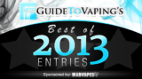 Guide To Vaping’s Best of 2013 – Entries