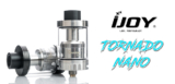 Ijoy Tornado Nano Tank Review