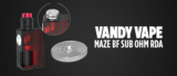 Vandy Vape Maze BF SUB OHM RDA Preview