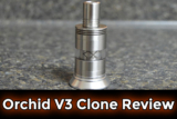 The Orchid V3 Clone Review
