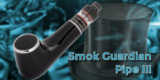 Smok Guardian Pipe III Kit: First Look