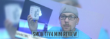 Smok TFV4 Mini Sub-Ohm Tank Review