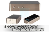 Snow Wolf 200W Box Mod Review