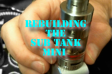 How To Rebuild The Sub Tank Mini Atomizer