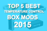 Top 5 Best Temperature Control Box Mods 2015