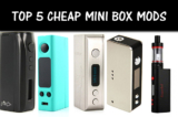 Top 5 Cheap Mini Box Mods