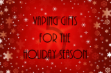 Top 5 Vaping Gifts For The Holiday Season