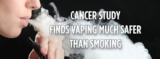 New Cancer Study Finds Vaping Much Safer Than Smoking