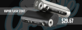 Vapor Flask Stout Mod – $29.67