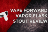 Wismec Vape Forward Vapor Flask Stout Review