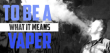 What Does It Mean To Be A Vaper